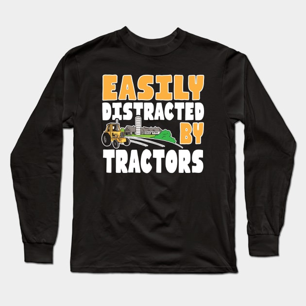 Funny Farming Easily Distracted by Tractors Long Sleeve T-Shirt by ArtedPool